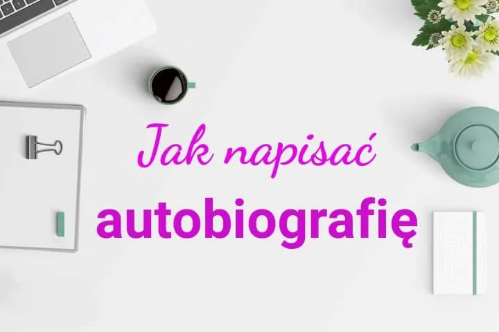 Jak napisać książkę o swoim życiu: praktyczne kroki i porady dla początkujących autorów