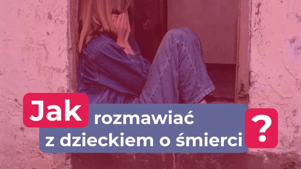 Jak rozmawiać z dziećmi o śmierci? Najlepsze książki i porady dla rodziców